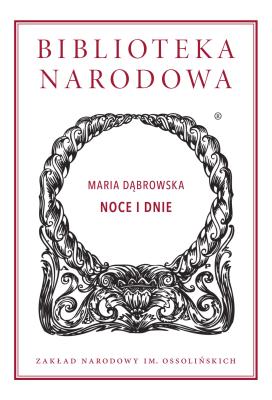 Noce i dnie Biblioteka Narodowa. Autor: Dąbrowska Maria. SmakLiter.pl Okładka książki Noce i dnie Biblioteka Narodowa
