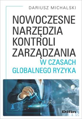Nowoczesne narzędzia kontroli zarządzania w czasach globalnego ryzyka. Autor: Dariusz Michalski. SmakLiter.pl Okładka książki Nowoczesne narzędzia kontroli zarządzania w czasach globalnego ryzyka