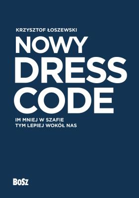 Nowy Dress Code. Autor: Krzysztof Łoszewski. SmakLiter.pl Okładka książki Nowy Dress Code