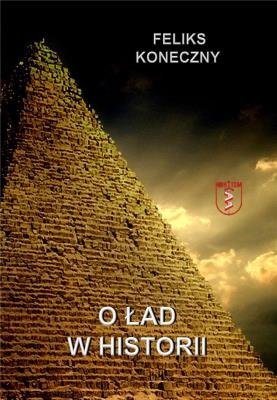 O ład w historii. Autor: Koneczny Feliks. SmakLiter.pl Okładka książki O ład w historii