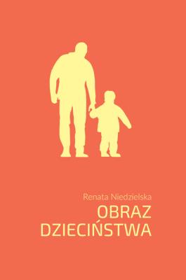 Obraz dzieciństwa. Autor: Niedzielska Renata. SmakLiter.pl Okładka książki Obraz dzieciństwa