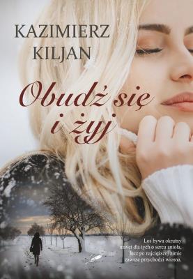 Obudź się i żyj. Autor: Kazimierz Kiljan. SmakLiter.pl Okładka książki Obudź się i żyj