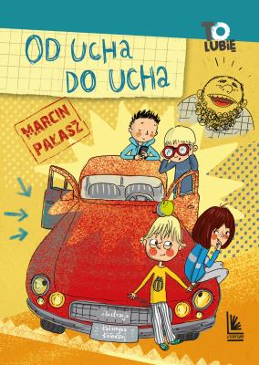 Od ucha do ucha. Autor: Pałasz Marcin. SmakLiter.pl Okładka książki Od ucha do ucha
