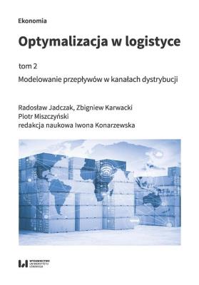 Optymalizacja w logistyce Tom 2. Autor: Radosław Jadczak (red.), Karwacki Zbigniew, Miszczyński Piotr. SmakLiter.pl Okładka książki Optymalizacja w logistyce Tom 2