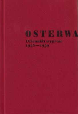 Osterwa. Dzienniki wypraw1938-1939. Autor: Kruczyński Andrzej, Świątkowska Wanda. SmakLiter.pl Okładka książki Osterwa. Dzienniki wypraw1938-1939