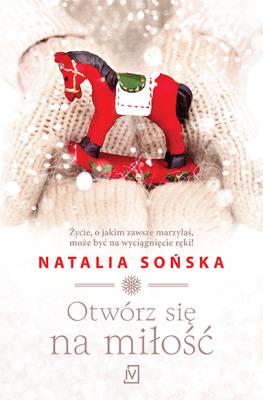 Otwórz się na miłość. Autor: Natalia Sońska. SmakLiter.pl Okładka książki Otwórz się na miłość