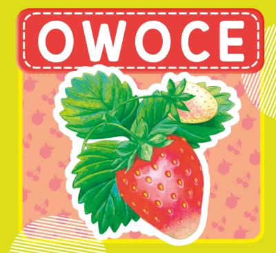 Owoce. Autor: WYDAWNICTWO SKRZAT. SmakLiter.pl Okładka książki Owoce