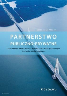 Okładka książki Partnerstwo publiczno-prywatne jako metoda ekonomizacji dostarczania dóbr publicznych w ujęciu porów