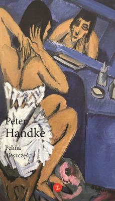 Pełnia nieszczęścia. Autor: Handke Peter. SmakLiter.pl Okładka książki Pełnia nieszczęścia
