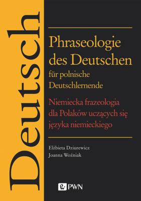 Okładka książki Phraseologie des Deutschen für polnische Deutschlernende. Niemiecka frazeologia dla Polaków uczących się języka niemieckiego