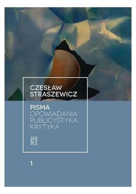Okładka książki Pisma T.1 Opowiadania, publicystyka, krytyka