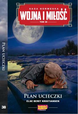Plan ucieczki. Wojna i miłość. Tom 38. Autor: Else Berit Kristiansen. SmakLiter.pl Okładka książki Plan ucieczki. Wojna i miłość. Tom 38