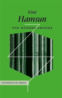 Pod jesienną gwiazdą. Autor: Hamsun Knut. SmakLiter.pl Okładka książki Pod jesienną gwiazdą