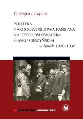 Okładka książki Polityka narodowościowa państwa na czechosłowackim Śląsku Cieszyńskim w latach 1920-1938