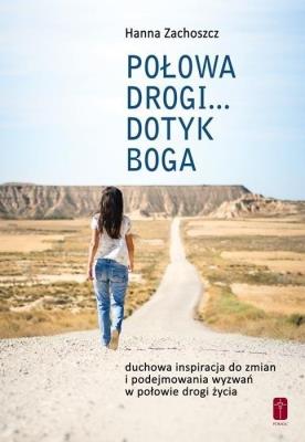 Połowa drogi... Dotyk Boga. Autor: Hanna Zachoszcz. SmakLiter.pl Okładka książki Połowa drogi... Dotyk Boga