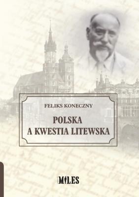 Polska a kwestia litewska. Autor: Koneczny Feliks. SmakLiter.pl Okładka książki Polska a kwestia litewska