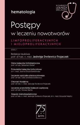 Postępy w leczeniu nowotworów limfoproliferacyjnych i mieloproliferacyjnych W gabinecie lekarza specjalisty. Autor: red. Jadwiga Dwilewicz-Trojaczek. SmakLiter.pl Okładka książki Postępy w leczeniu nowotworów limfoproliferacyjnych i mieloproliferacyjnych W gabinecie lekarza specjalisty