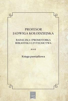 Profesor Jadwiga Kołodziejska : badaczka i... Autor: praca zbiorowa. SmakLiter.pl Okładka książki Profesor Jadwiga Kołodziejska : badaczka i..