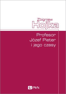 Okładka książki Profesor Józef Pieter i jego czasy