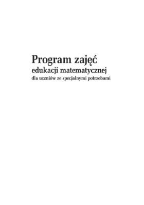 Program zajęć edukacji matematycznej dla uczniów ze specjalnymi potrzebami. Autor: Naprawa Renata Tanajewska Alicja, Naprawa Renata. SmakLiter.pl Okładka książki Program zajęć edukacji matematycznej dla uczniów ze specjalnymi potrzebami