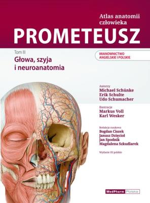 PROMETEUSZ Atlas anatomii człowieka Tom III. Mianownictwo ANGIELSKIE i POLSKIE. Autor: M. Schuenke, Schulte E., Schumacher U.. SmakLiter.pl Okładka książki PROMETEUSZ Atlas anatomii człowieka Tom III. Mianownictwo ANGIELSKIE i POLSKIE