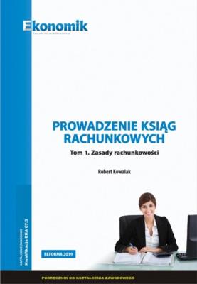 Prowadzenie ksiąg rachunkowych T.1 podr. EKONOMIK. Autor: Kowalak Robert. SmakLiter.pl Okładka książki Prowadzenie ksiąg rachunkowych T.1 podr. EKONOMIK