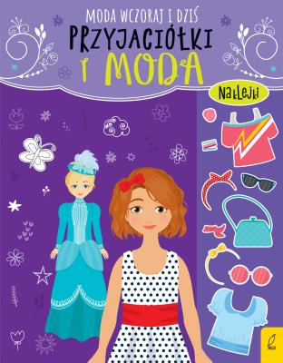 Okładka książki Przyjaciółki i moda Moda wczoraj i dziś