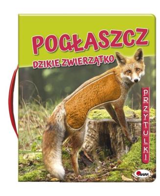 Przytulki. Pogłaszcz dzikie zwierzątko.. Autor: Natalia Kawałko-Dzikowska. SmakLiter.pl Okładka książki Przytulki. Pogłaszcz dzikie zwierzątko.