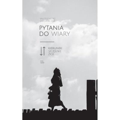 Pytania do wiary. Autor: Zatorski Włodzimierz. SmakLiter.pl Okładka książki Pytania do wiary