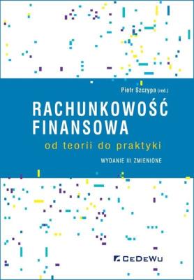 Rachunkowość finansowa - od teorii do praktyki (wyd. III zmienione). Autor: Piotr Szczypa (red.). SmakLiter.pl Okładka książki Rachunkowość finansowa - od teorii do praktyki (wyd. III zmienione)