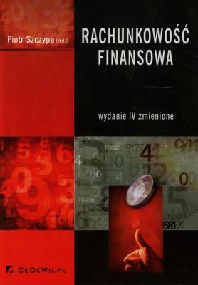 Rachunkowość finansowa wyd.IV. Autor: Piotr Szczypa (red.). SmakLiter.pl Okładka książki Rachunkowość finansowa wyd.IV