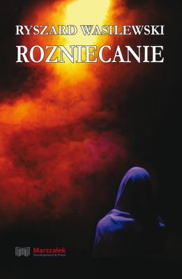Rozniecanie. Autor: Wasilewski Ryszard. SmakLiter.pl Okładka książki Rozniecanie