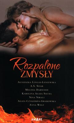 Rozpalone zmysły. Autor: Opracowanie zbiorowe. SmakLiter.pl Okładka książki Rozpalone zmysły