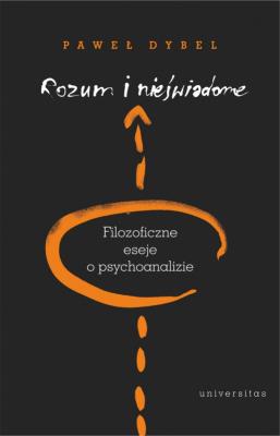Rozum i nieświadome. Autor: Dybel Paweł. SmakLiter.pl Okładka książki Rozum i nieświadome