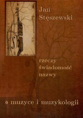 Rzeczy świadomość, nazwy. Autor: Stęszewski Jan. SmakLiter.pl Okładka książki Rzeczy świadomość, nazwy