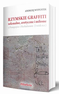 Rzymskie graffiti seksualne, erotyczne i.... Autor: Wypustek Andrzej. SmakLiter.pl Okładka książki Rzymskie graffiti seksualne, erotyczne i...