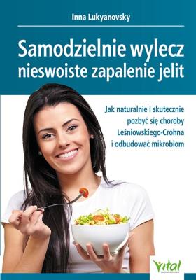 Samodzielnie wylecz nieswoiste zapalenie jelit. . Autor: Inna Lukyanovsky. SmakLiter.pl Okładka książki Samodzielnie wylecz nieswoiste zapalenie jelit.