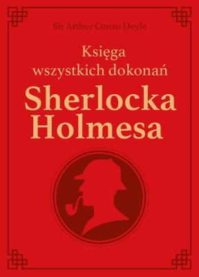 Okładka książki Sherlock Holmes. Księga wszystkich dokonań -