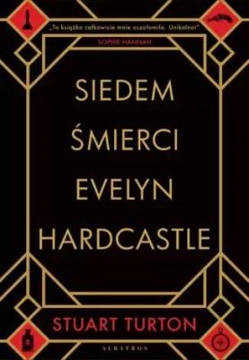 Siedem śmierci Evelyn Hardcastle. Autor: Stuart Turton. SmakLiter.pl Okładka książki Siedem śmierci Evelyn Hardcastle