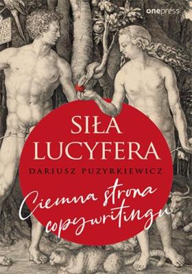 Siła Lucyfera. Ciemna strona copywritingu. Autor: Dariusz Puzyrkiewicz. SmakLiter.pl Okładka książki Siła Lucyfera. Ciemna strona copywritingu
