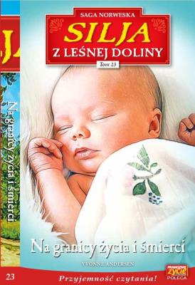 Silja z Leśnej Doliny Tom 23 Na granicy życia i śmierci. Autor: Yvonne Andersen. SmakLiter.pl Okładka książki Silja z Leśnej Doliny Tom 23 Na granicy życia i śmierci