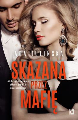 Skazana przez mafię. Bracia Vedetti. Tom 2. Autor: Ada Tulińska. SmakLiter.pl Okładka książki Skazana przez mafię. Bracia Vedetti. Tom 2