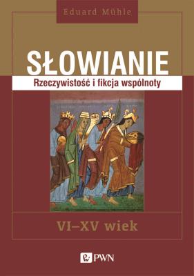 Okładka książki Słowianie Rzeczywistość i fikcja wspólnoty
