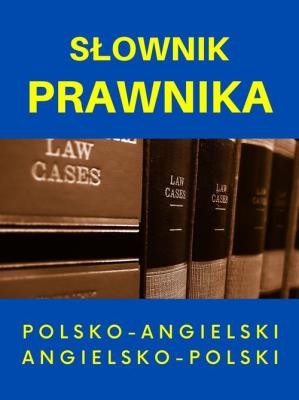 Słownik prawnika polsko-angielski angielsko-polski. Autor: Gordon Jacek. SmakLiter.pl Okładka książki Słownik prawnika polsko-angielski angielsko-polski