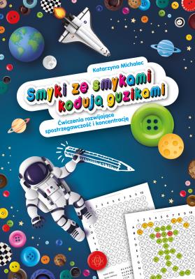Okładka książki Smyki ze smykami kodują guzikami Ćwiczenia rozwijające spostrzegawczość i koncentrację