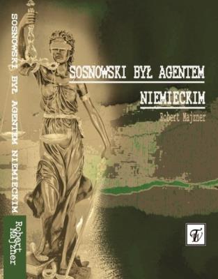 Sosnowski był agentem niemieckim. Autor: Majzner Robert. SmakLiter.pl Okładka książki Sosnowski był agentem niemieckim