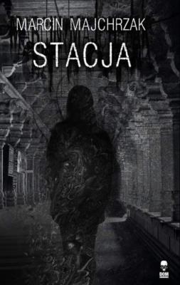 Stacja. Autor: Majchrzak Marcin. SmakLiter.pl Okładka książki Stacja