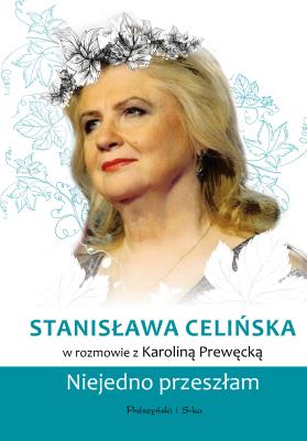 Stanisława Celińska. Niejedno przeszłam. Autor: Prewęcka Karolina. SmakLiter.pl Okładka książki Stanisława Celińska. Niejedno przeszłam
