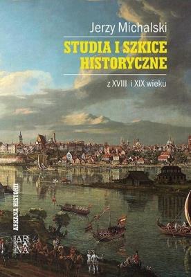 Okładka książki Studia i szkice historyczne z XVIII i XIX wieku
