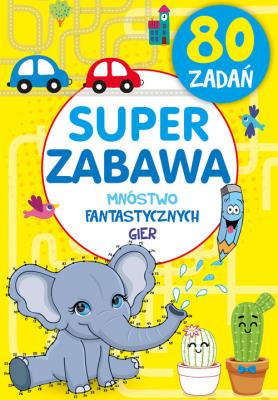 Okładka książki Super zabawa. Mnóstwo fantastycznych gier